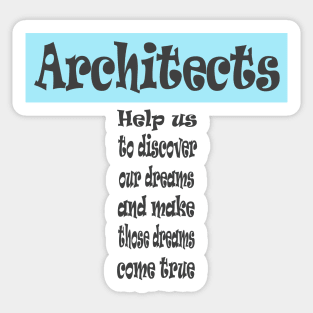 Architects Make our Dreams come True Sticker